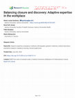 Research paper thumbnail of Balancing closure and discovery: adaptive expertise in the workplace