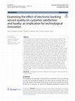 Research paper thumbnail of Examining the effect of electronic banking service quality on customer satisfaction and loyalty: an implication for technological innovation