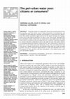 Research paper thumbnail of The peri-urban water poor: citizens or consumers?