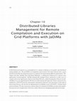 Research paper thumbnail of Distributed Libraries Management for Remote Compilation and Execution on Grid Platforms with JaDiMa