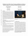 Research paper thumbnail of A Robot by Any Other Frame: Framing and Behaviour Influence Mind Perception in Virtual but not Real-World Environments