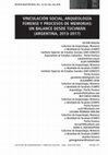 Research paper thumbnail of VINCULACIÓN SOCIAL, ARQUEOLOGÍA FORENSE Y PROCESOS DE MEMORIAS: UN BALANCE DESDE TUCUMÁN (ARGENTINA, 2013-2017