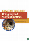 Research paper thumbnail of Going beyond ‘ Context matters ’ Knowledge into policy : May 2016