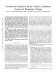 Research paper thumbnail of Towards the Emulation of the Cardiac Conduction System for Pacemaker Testing