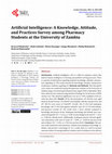 Research paper thumbnail of Artificial Intelligence: A Knowledge, Attitude, and Practices Survey among Pharmacy Students at the University of Zambia