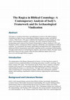 Research paper thumbnail of The Raqiya in Biblical Cosmology: A Contemporary Analysis of Seely's Framework and Its Archaeological Vindication