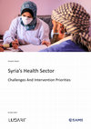 Research paper thumbnail of Syria’s Health Sector: Challenges And Intervention Priorities