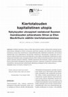 Research paper thumbnail of Kiertotalouden kapitalistinen utopia: Nykyisyyden utooppiset vastakuvat Suomen itsenäisyyden juhlarahasto Sitran ja Ellen MacArthurin säätiön kiertotalousvisioissa