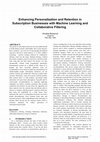 Research paper thumbnail of Enhancing Personalization and Retention in Subscription Businesses with Machine Learning and Collaborative Filtering