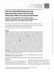 Research paper thumbnail of How Do Child ADHD Symptoms and Oppositionality Impact Parent–Child Interactions When Crossing Virtual Roads?