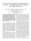 Research paper thumbnail of Towards a True Energetically Sustainable WSN: A Case Study with Prediction-Based Data Collection and a Wake-up Receiver