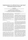 Research paper thumbnail of Implementation of an efficient Fuzzy Logic based Information Retrieval
