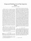Research paper thumbnail of Design and Modeling of an In-Pipe Inspection Robot