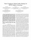 Research paper thumbnail of Video Complexity Hybrid Traffic Shaping for HTTP Adaptive Streaming