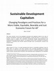 Research paper thumbnail of Sustainable Development Capitalism Changing Paradigms and Practices for a More Viable, Equitable, Bearable and Just Economic Future for All