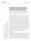 Research paper thumbnail of Photographic but not line-drawn faces show early perceptual neural sensitivity to eye gaze direction