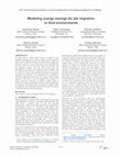 Research paper thumbnail of Modeling energy savings for job migration in grid environments