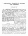 Research paper thumbnail of An Evaluation of Architectures for IMS Based Video Conferencing
