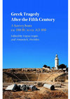 Research paper thumbnail of Greek Tragedy after the Fifth Century, Cambridge: Cambridge University Press 2018