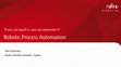 Research paper thumbnail of Robotic Process Automation "If you can teach it, you can automate it"