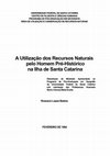 Research paper thumbnail of A utilização dos recursos naturais pelo Homem pré-histórico na Ilha de Santa Catarina