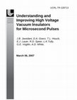 Research paper thumbnail of Understanding and Improving High Voltage Vacuum Insulators for Microsecond Pulses
