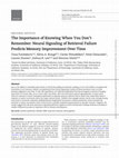 Research paper thumbnail of The Importance of Knowing When You Don't Remember: Neural Signaling of Retrieval Failure Predicts Memory Improvement Over Time