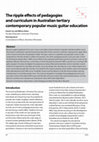 Research paper thumbnail of The Ripple Effects of Pedagogies and Curriculum in Australian Tertiary Contemporary Popular Music Guitar Education