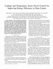 Research paper thumbnail of Leakage and Temperature Aware Server Control for Improving Energy Efficiency in Data Centers