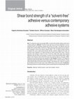 Research paper thumbnail of Shear bond strength of a "solvent-free" adhesive versus contemporary adhesive systems