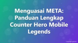 Menguasai META Counter Hero Mobile Legends: Strategi Tingkat Lanjut
