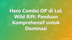 Combo OP Hero LoL Wild Rift: Panduan Lengkap untuk Dominasi