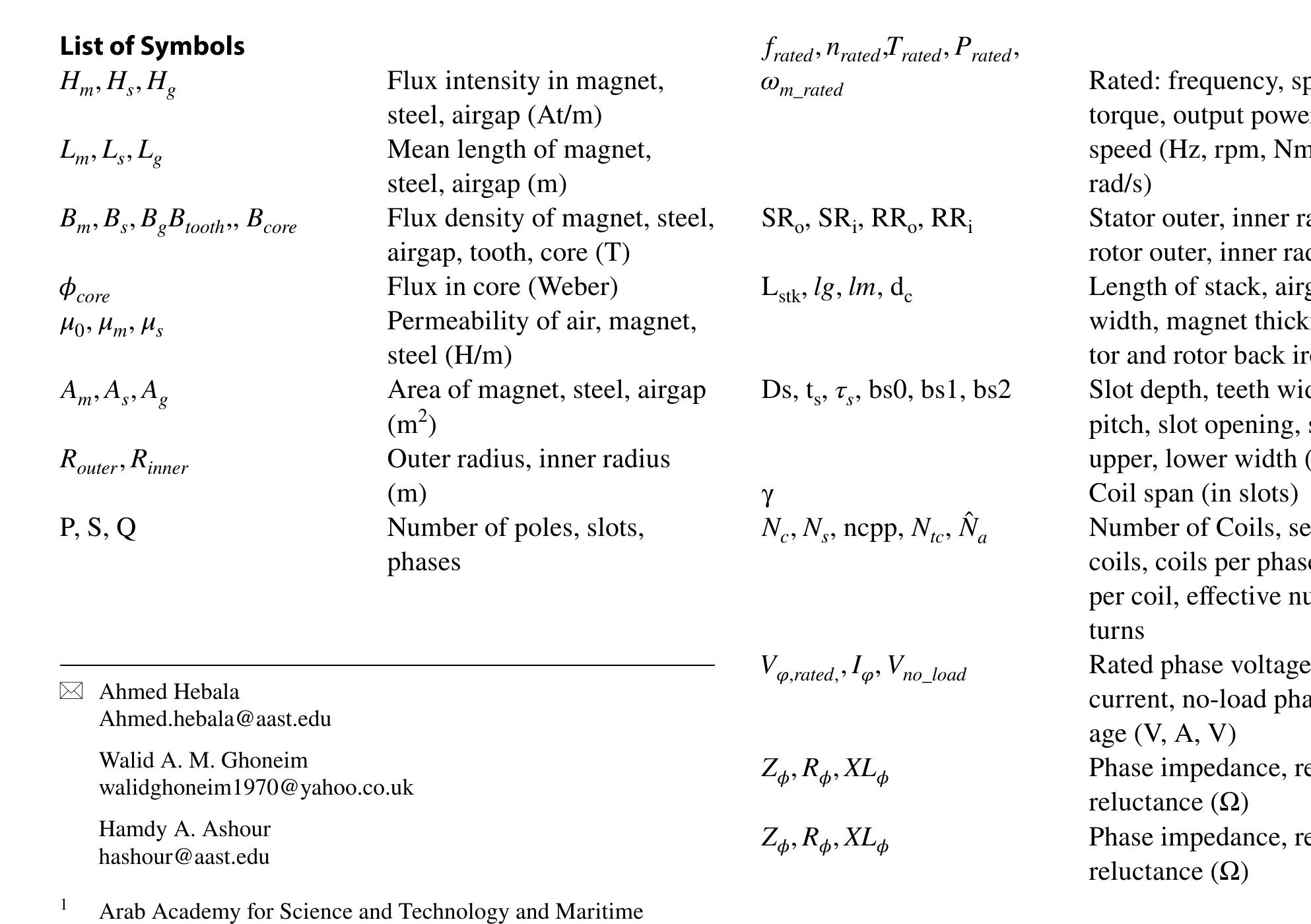Keywords Finite element methods - Design methodology - Wind energy - Permanent magnet generators  This paper is committed to show a well-ordered system used to design a permanent magnet synchronous generator (PMSG). The fundamental focus of this work is the generators which are in gearless configuration, and in the fragmentary or couple of kilowatts power range. A straight lumped-component based model is introduced, which is utilized for fundamental investiga- tion and design. Later, a proposed comprehensive design strategy—stated with conditions, tables, design limits and practical recommendations—are presented in full details. Likewise, a flowchart is created to be later used as a Matlab M-File code for PMSG design. The outlined strategies are then authenticated through three case studies while being compared to the result from Finite Element Method (FEM) of Maxwell package. The three case studies are firstly, comparing the effectiveness of the procedures with a PMSG presented in literature. Secondly compared to a generator from the market. And finally using the procedure to implement a | kw prototype generator and validate the results with it. Such comparisons have validated the proposed procedures as a contributed step-by-step simple and reliable design tool for such cluster of PMSGs.  