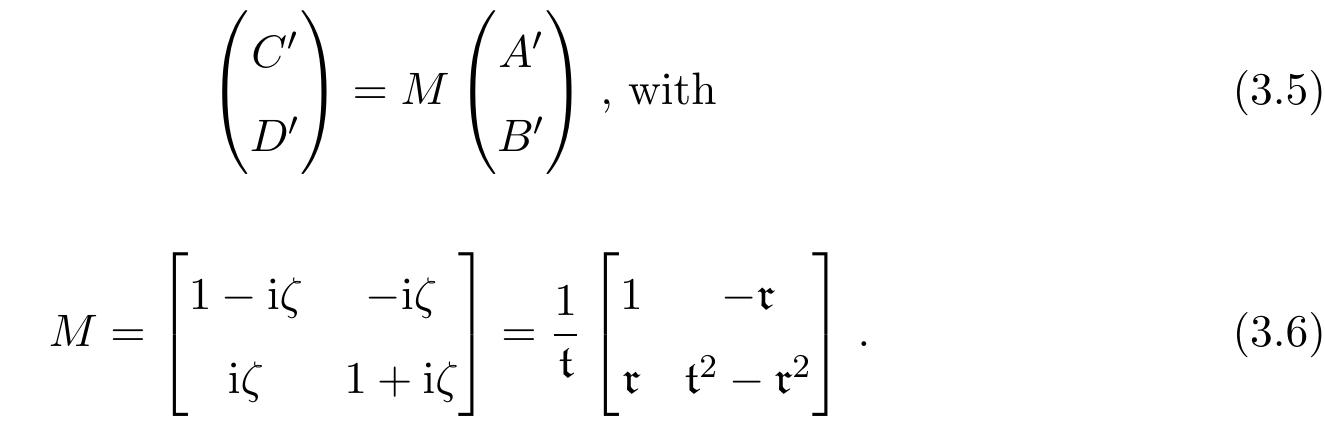 In the second form of the transfer matrix M, we expressed it in terms of the reflectivity t  the right of the scatterer and those on the left can be derived from the wave equation [47  where the index k has been dropped. A linear relation between the field amplitudes on 