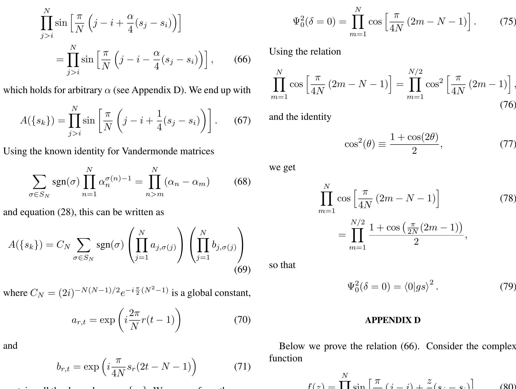we can eliminate the square root for 6 = 0 via the relation  We would like to prove that f(z) is an even function. This holds trivially if s; = 1 for all 7 = 1,--- , N. For the general case, let us define the sets  In other words, the auxiliary spins decouple from the permu- tation. We can recombine the other part of the equation using once again the Vandermonde identity 