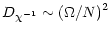 $\displaystyle %
D_{\chi^{-1}}\sim (\Omega/N)^2$
